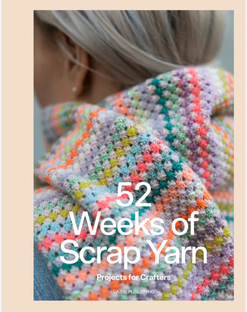 52 Weeks of Scrap Yarn - Laine Publishing - YourNextKnit