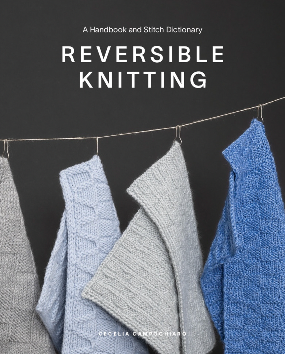 Reversible Knitting - Cecilia Campochiaro - A Handbook And Stitch Dictionary - YourNextKnit